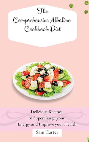 The Comprehensive Alkaline Cookbook Diet