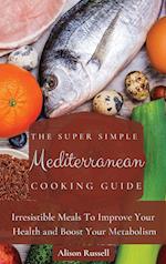 The Super Simple Mediterranean Cooking Guide