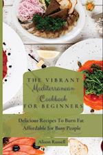 The Vibrant Mediterranean Cookbook for Beginners