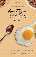 The Complete Air Fryer Breakfast & Snack Cooking Guide