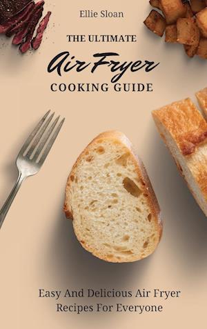 The Ultimate Air Fryer Cooking Guide