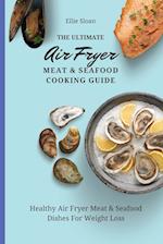 The Ultimate Air Fryer Meat & Seafood Cooking Guide