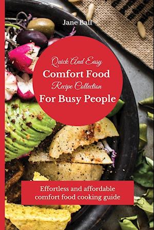 Quick And Easy Comfort Food Recipe Collection For Busy People