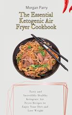 The Essential Ketogenic Air Fryer Cookbook