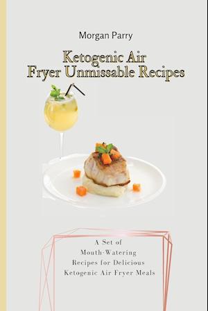 Ketogenic Air Fryer Unmissable Recipes