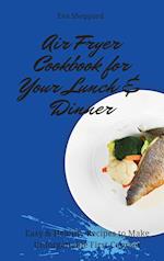 Air Fryer Cookbook for Your Lunch & Dinner