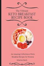 The Vibrant Keto Breakfast Recipe Book