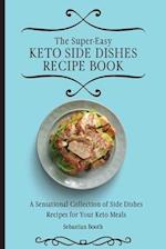 The Super-Easy Keto Side Dishes Recipe Book