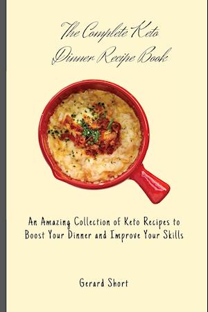 The Complete Keto Dinner Recipe Book