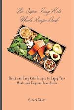 The Super-Easy Keto Meals Recipe Book