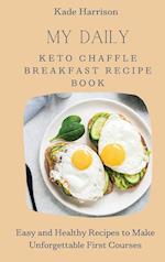 My Daily Keto Chaffle Breakfast Recipe Book