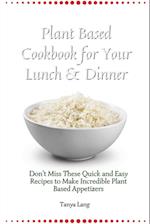 Plant Based Cookbook for Your Lunch & Dinner