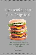The Essential Plant Based Recipe Book