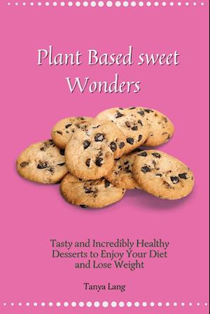 Plant Based Sweet Wonders