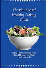 The Plant Based Healthy Cooking Guide