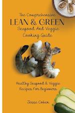The Comprehensive Lean & Green Seafood And Veggie Cooking Guide