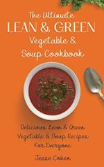 The Ultimate Lean & Green Vegetable & Soup Cookbook