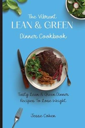 The Vibrant Lean & Green Dinner Cookbook