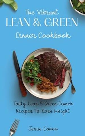 The Vibrant Lean & Green Dinner Cookbook