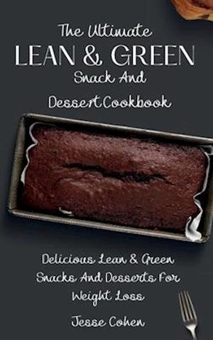 The Ultimate Lean & Green Snack And Desset Cookbook