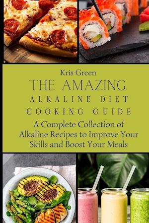 The Amazing Alkaline Diet Cooking Guide