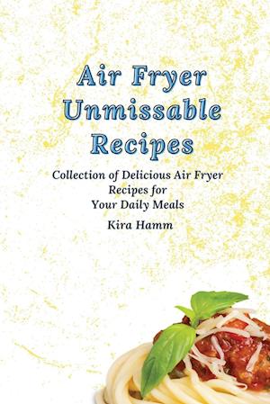 Air Fryer Unmissable Recipes