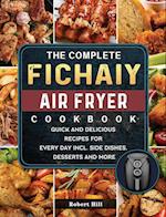 The Complete Fichaiy AIR FRYER Cookbook