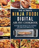 The Ultimate Ninja Foodi Digital Air Fry Cookbook