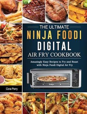 The Ultimate Ninja Foodi Digital Air Fry Cookbook