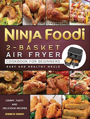 Ninja Foodi 2-Basket Air Fryer Cookbook for Beginners