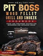Healthy Pit Boss Wood Pellet Grill And Smoker Cookbook