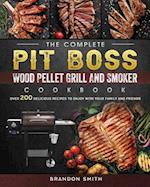 The Complete Pit Boss Wood Pellet Grill And Smoker Cookbook
