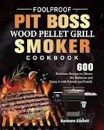 Foolproof Pit Boss Wood Pellet Grill and Smoker Cookbook