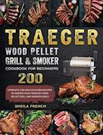 Traeger Wood Pellet Grill And Smoker Cookbook For Beginners