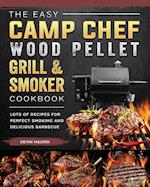 The Easy Camp Chef Wood Pellet Grill & Smoker Cookbook
