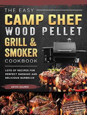 The Easy Camp Chef Wood Pellet Grill & Smoker Cookbook