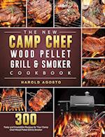 The New Camp Chef Wood Pellet Grill & Smoker Cookbook