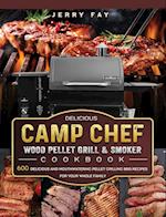 Delicious Camp Chef Wood Pellet Grill & Smoker Cookbook