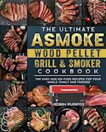 The Ultimate ASMOKE Wood Pellet Grill & Smoker Cookbook