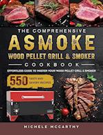 The Comprehensive ASMOKE Wood Pellet Grill & Smoker Cookbook