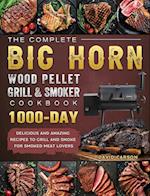 The Complete BIG HORN Wood Pellet Grill And Smoker Cookbook