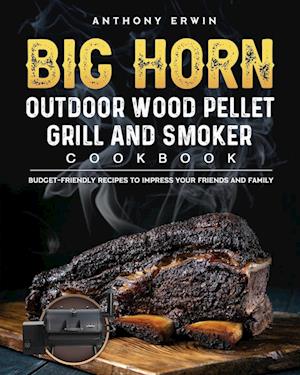 BIG HORN OUTDOOR Wood Pellet Grill & Smoker Cookbook