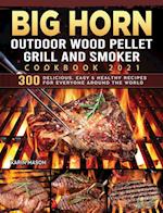 BIG HORN OUTDOOR Wood Pellet Grill & Smoker Cookbook 2021