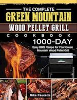 The Complete Green Mountain Wood Pellet Grill Cookbook