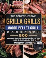 The Comprehensive Grilla Grills Wood Pellet Grill Cookbook