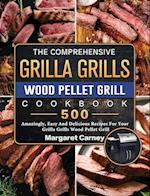 The Comprehensive Grilla Grills Wood Pellet Grill Cookbook