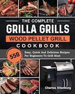 The Complete Grilla Grills Wood Pellet Grill Cookbook