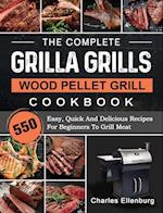 The Complete Grilla Grills Wood Pellet Grill Cookbook