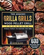 The Amazing Grilla Grills Wood Pellet Grill Cookbook