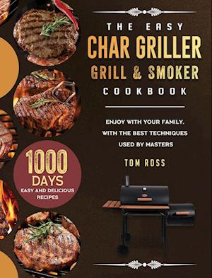 The Easy Char Griller Grill & Smoker Cookbook